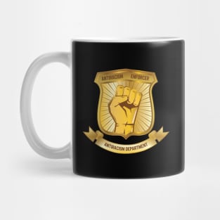 Anti Racism Enforcer Department Badge for Race Equality and Injustice Mug